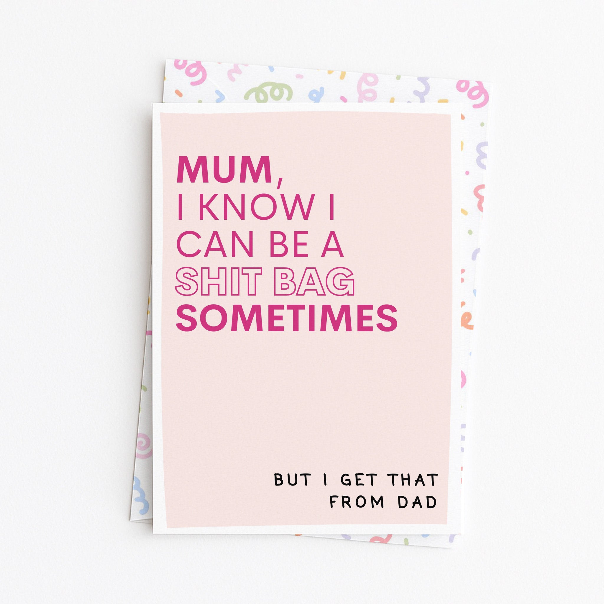 "Mum, I Know I Can Be A Shitbag" Greeting Card