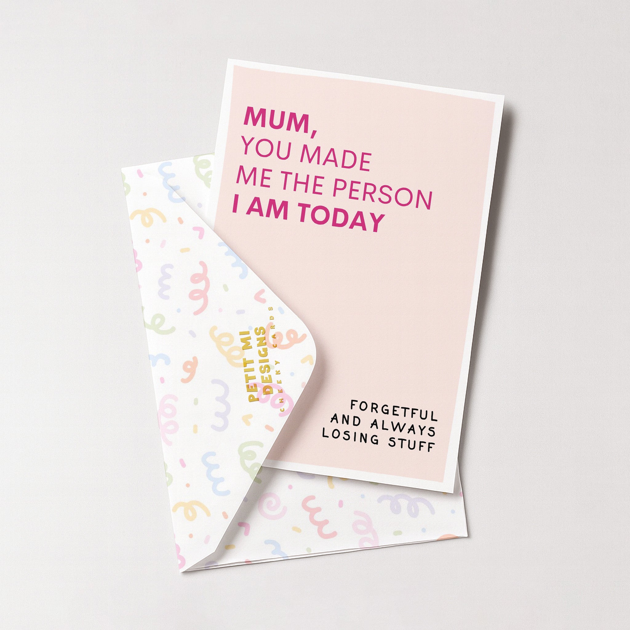 "Mum, You Made Me The Person I Am Today" Greeting Card