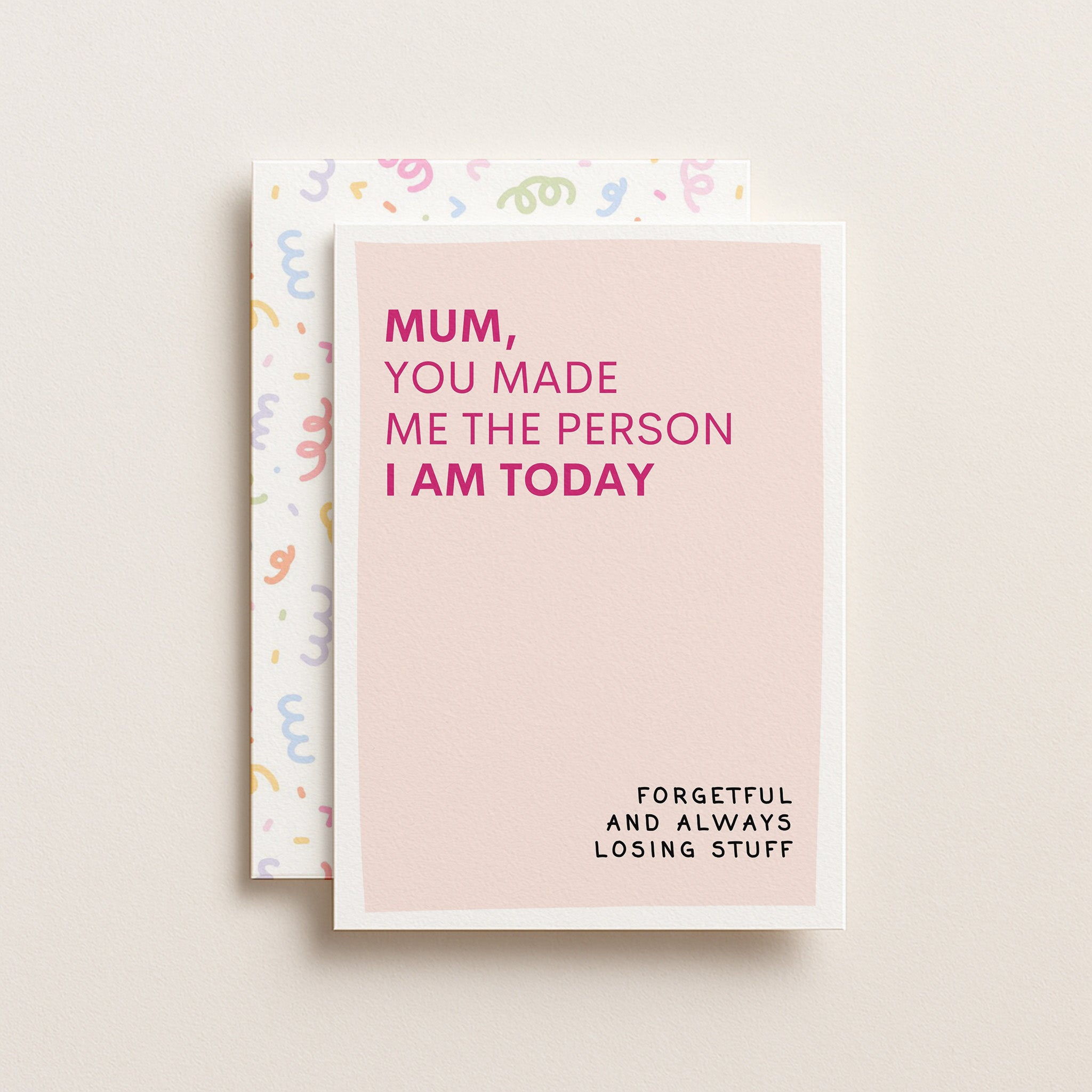 "Mum, You Made Me The Person I Am Today" Greeting Card