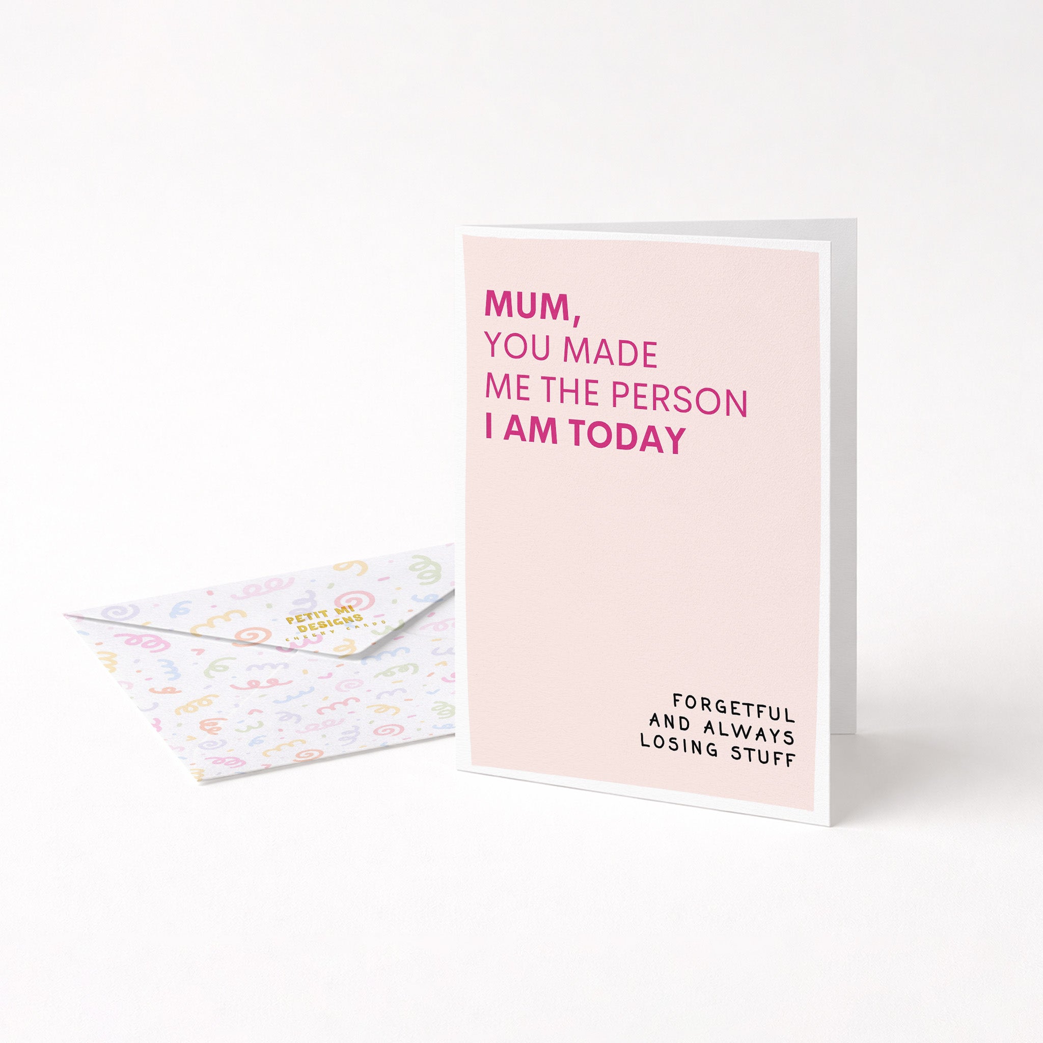 "Mum, You Made Me The Person I Am Today" Greeting Card