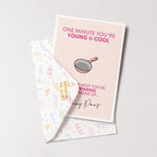 "One Minute You're Young And Cool" Greeting Card