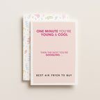 "One Minute You're Young And Cool" Greeting Card