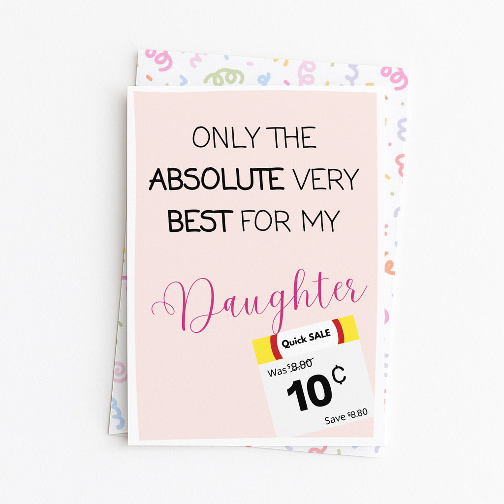 "Only The Absolute Very Best For My Daughter White Label" Greeting Card