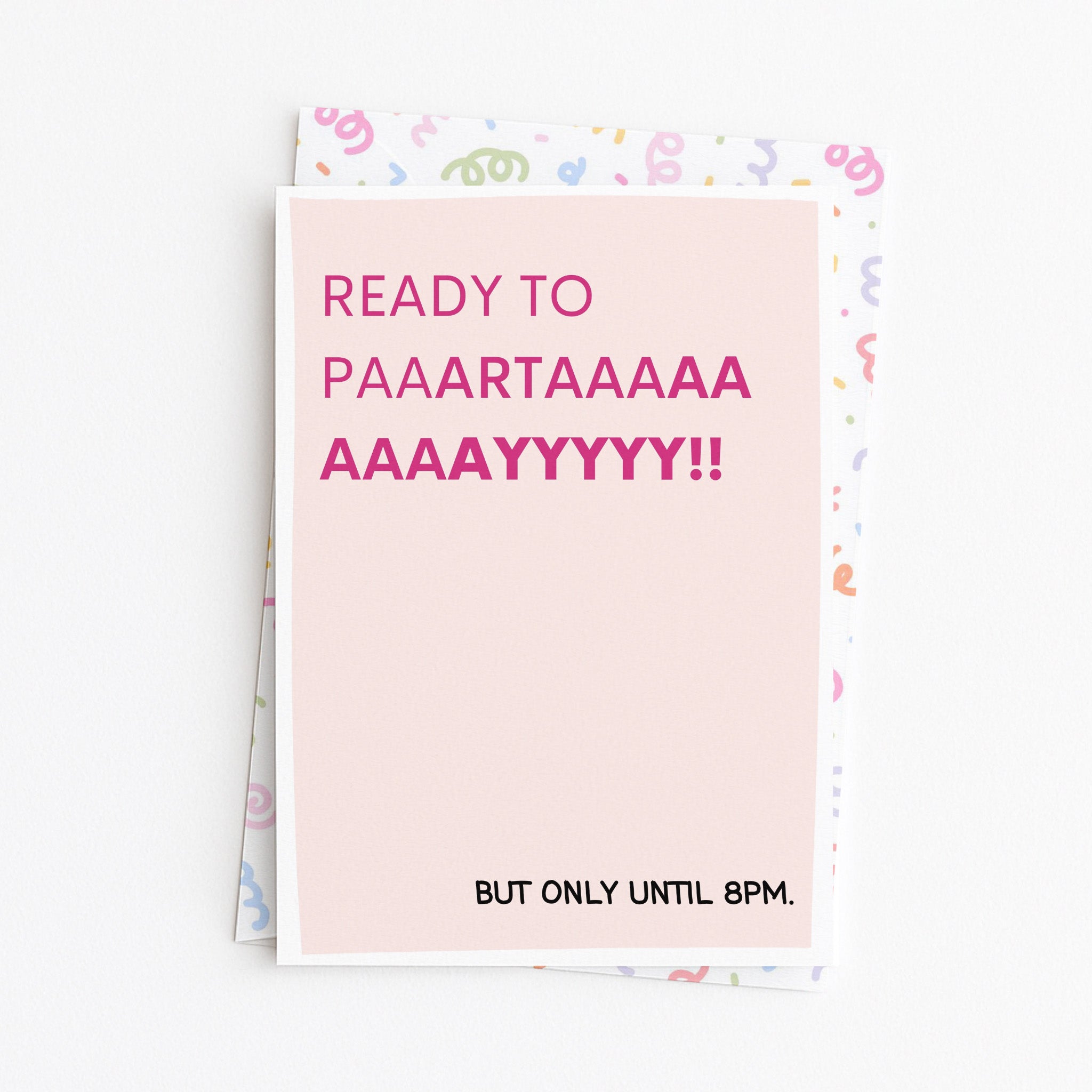 "Ready to Paartaayyy. But Only Until 8pm" Greeting Card