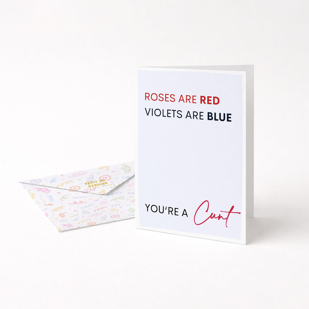 "Roses Are Red Violets Are Blue You're A Cunt" Greeting Card