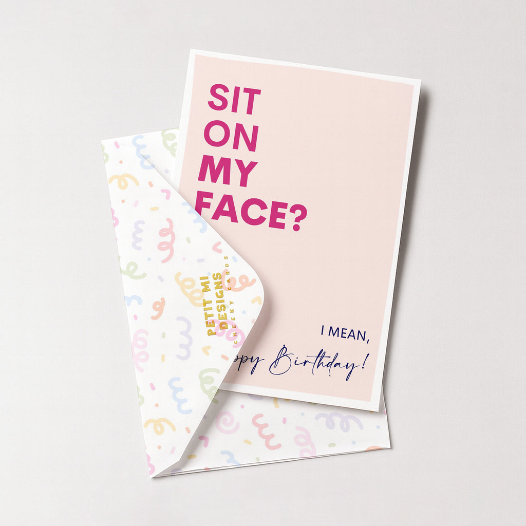 "Sit On My Face. I Mean Happy Birthday" Greeting Card