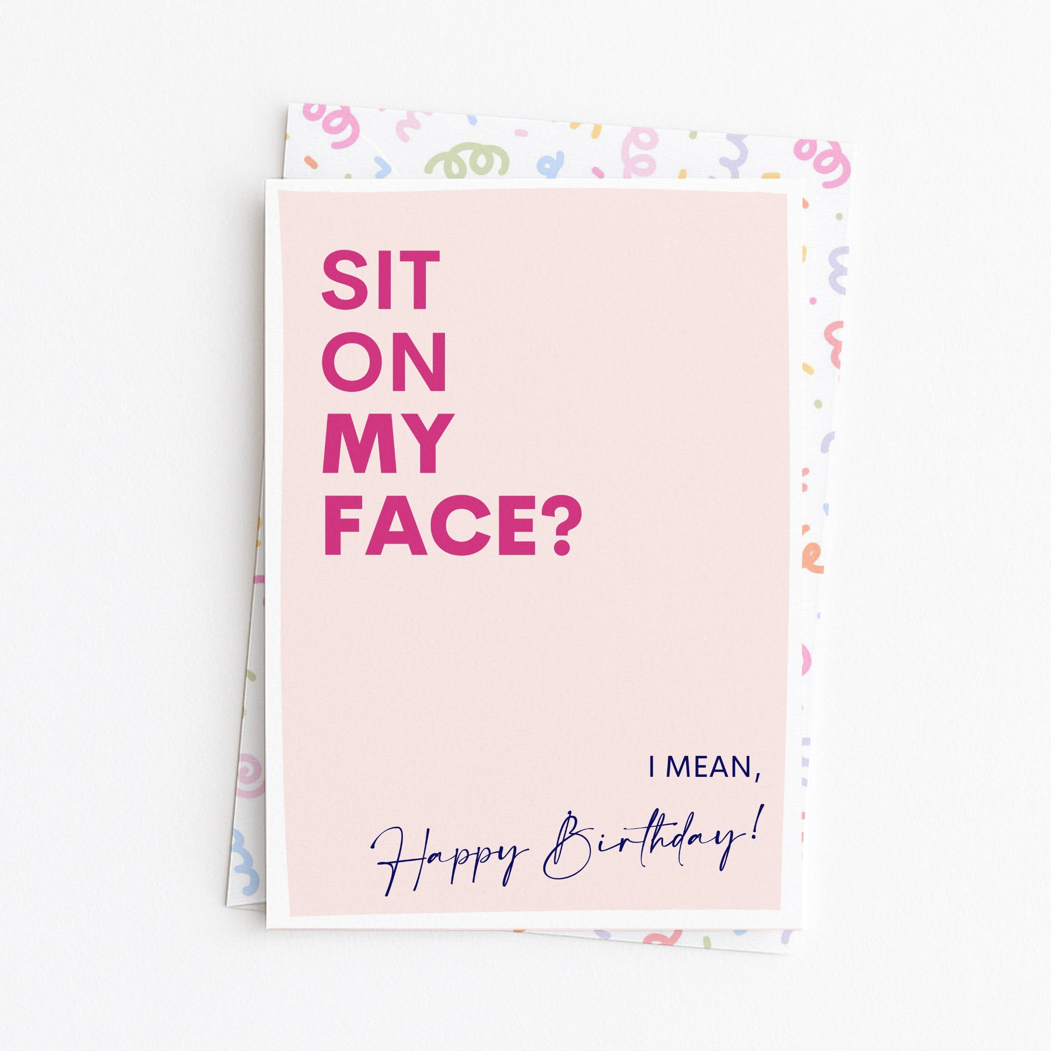 "Sit On My Face. I Mean Happy Birthday" Greeting Card