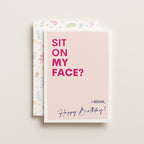 "Sit On My Face. I Mean Happy Birthday" Greeting Card