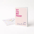 "Sit On My Face. I Mean Happy Birthday" Greeting Card