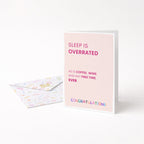 "Sleep Is Overrated" Greeting Card