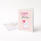 "So Glad I Didn't Ghost You" Greeting Card