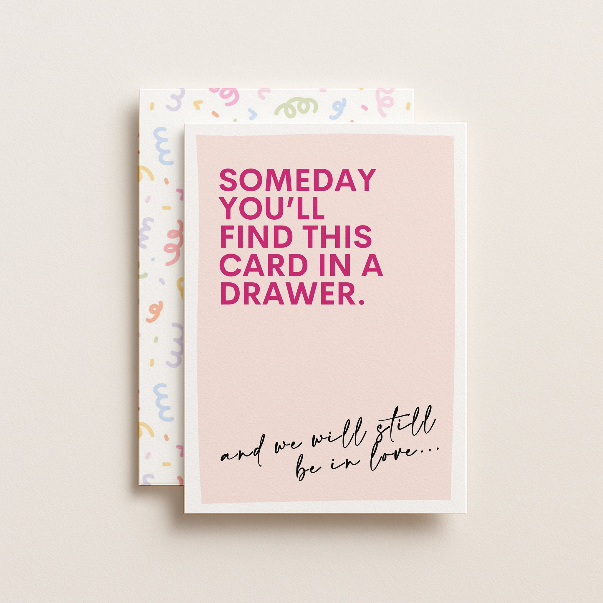 "Someday You'll Find This Card In A Drawer" Greeting Card