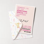 "Someday I'll Get You Something Special For Valentines Day" Greeting Card