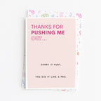 "Thanks For Pushing Me Out" Greeting Card