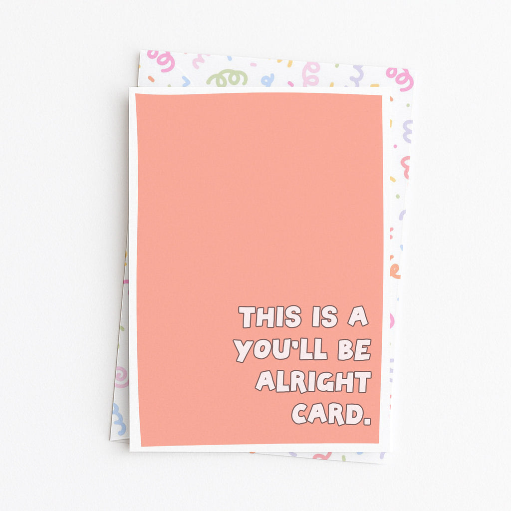 "This Is A You'll Be Alright Card" Greeting Card