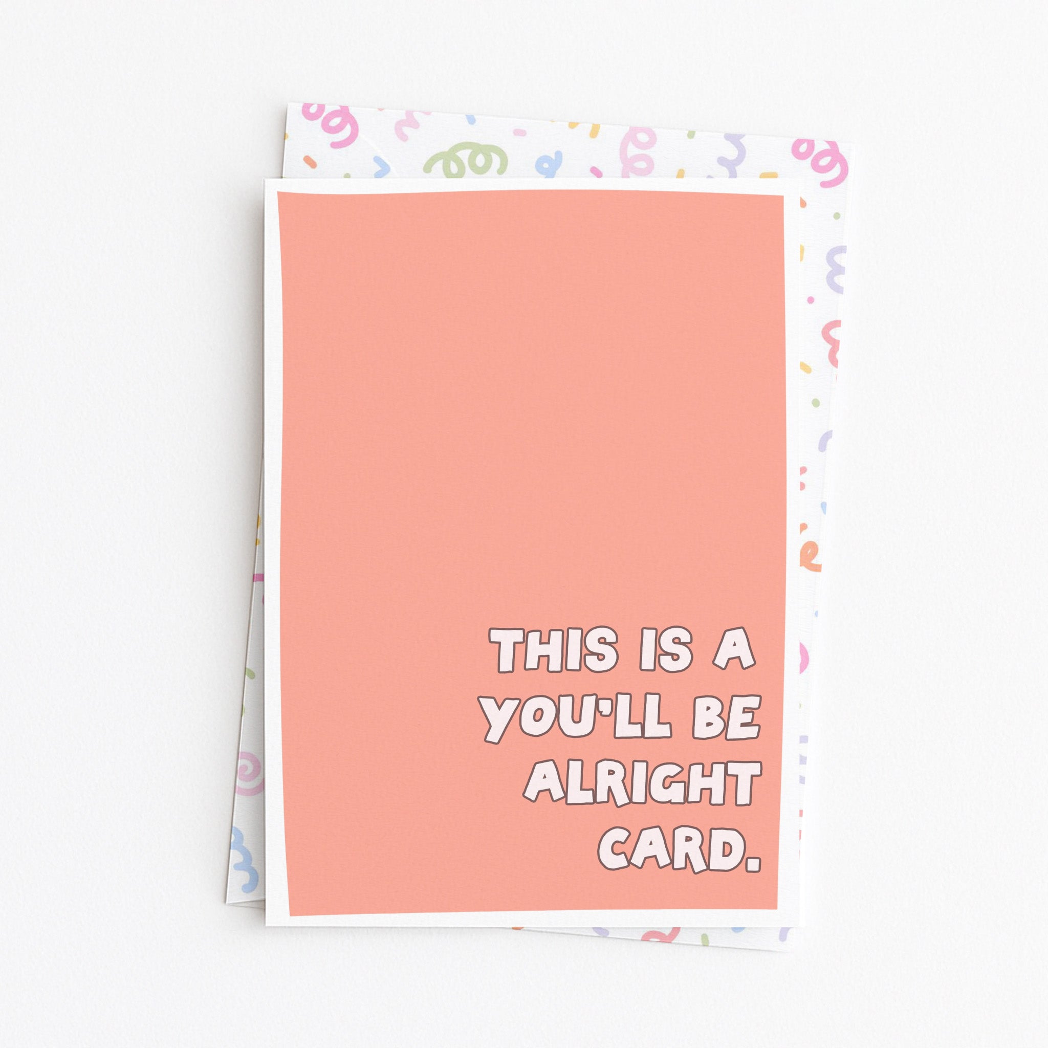 "This Is A You'll Be Alright Card" Greeting Card