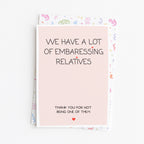 "We Have A Lot Of Embarrassing Relatives" Greeting Card