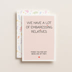 "We Have A Lot Of Embarrassing Relatives" Greeting Card