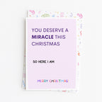 "You Deserve A Miracle This Christmas. So Here I Am" Greeting Card