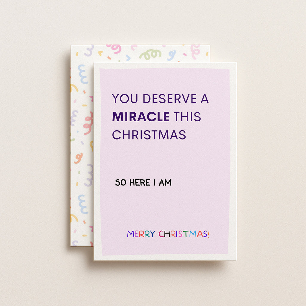 "You Deserve A Miracle This Christmas. So Here I Am" Greeting Card