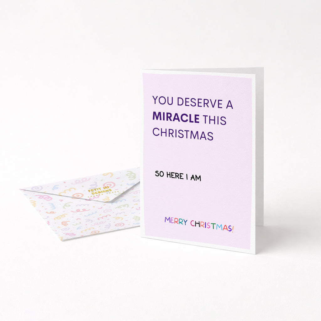 "You Deserve A Miracle This Christmas. So Here I Am" Greeting Card