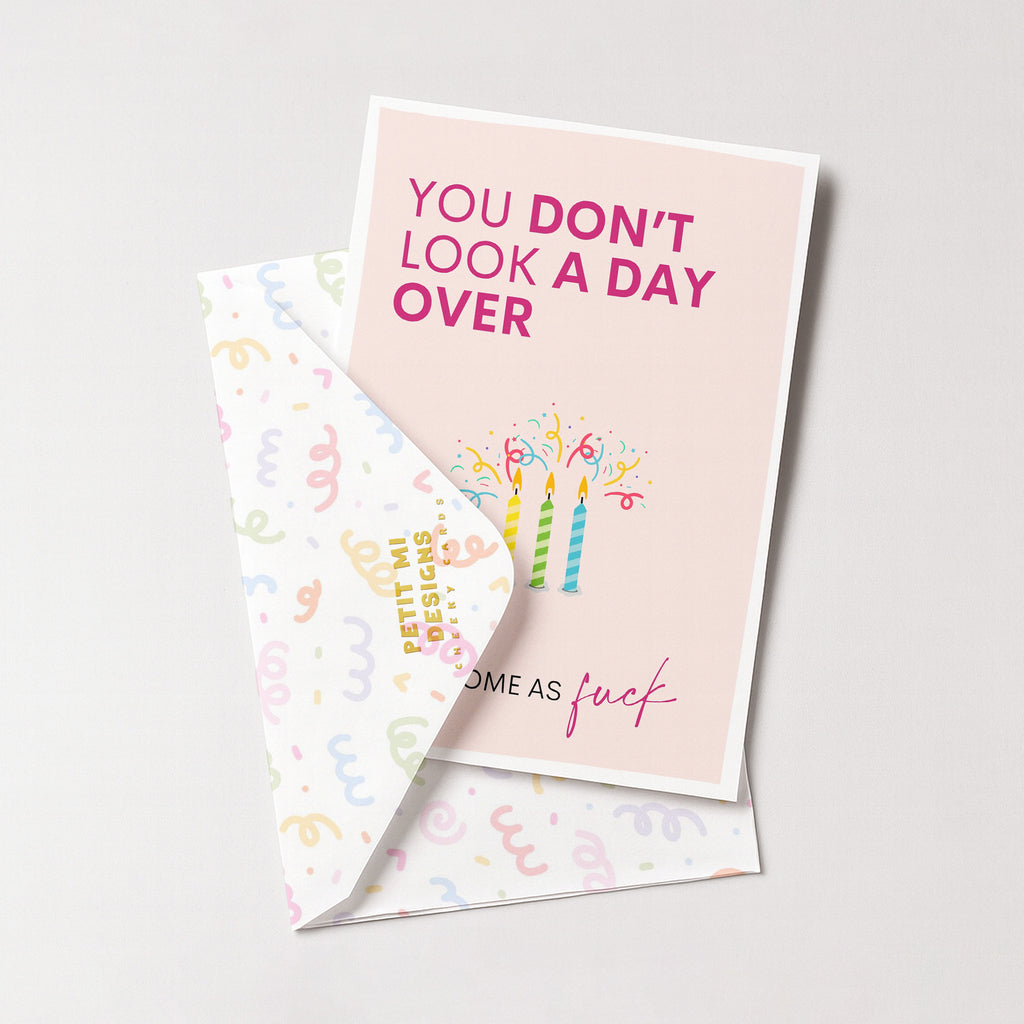 "You Don't Look A Day Over Handsome As Fuck" Greeting Card