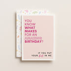 "You Know What Makes For An Amazing Birthday" Greeting Card