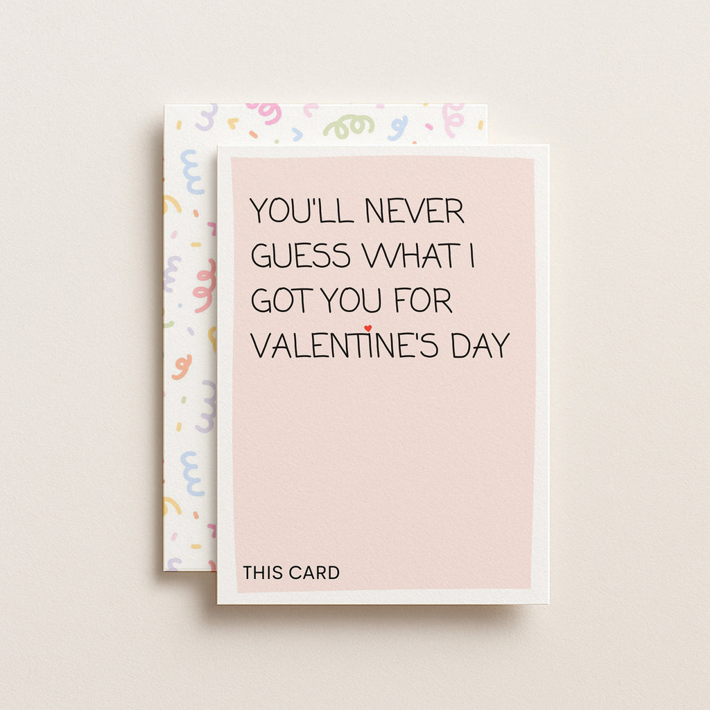 "You'll Never Guess What I Got You For Valentine" Greeting Card