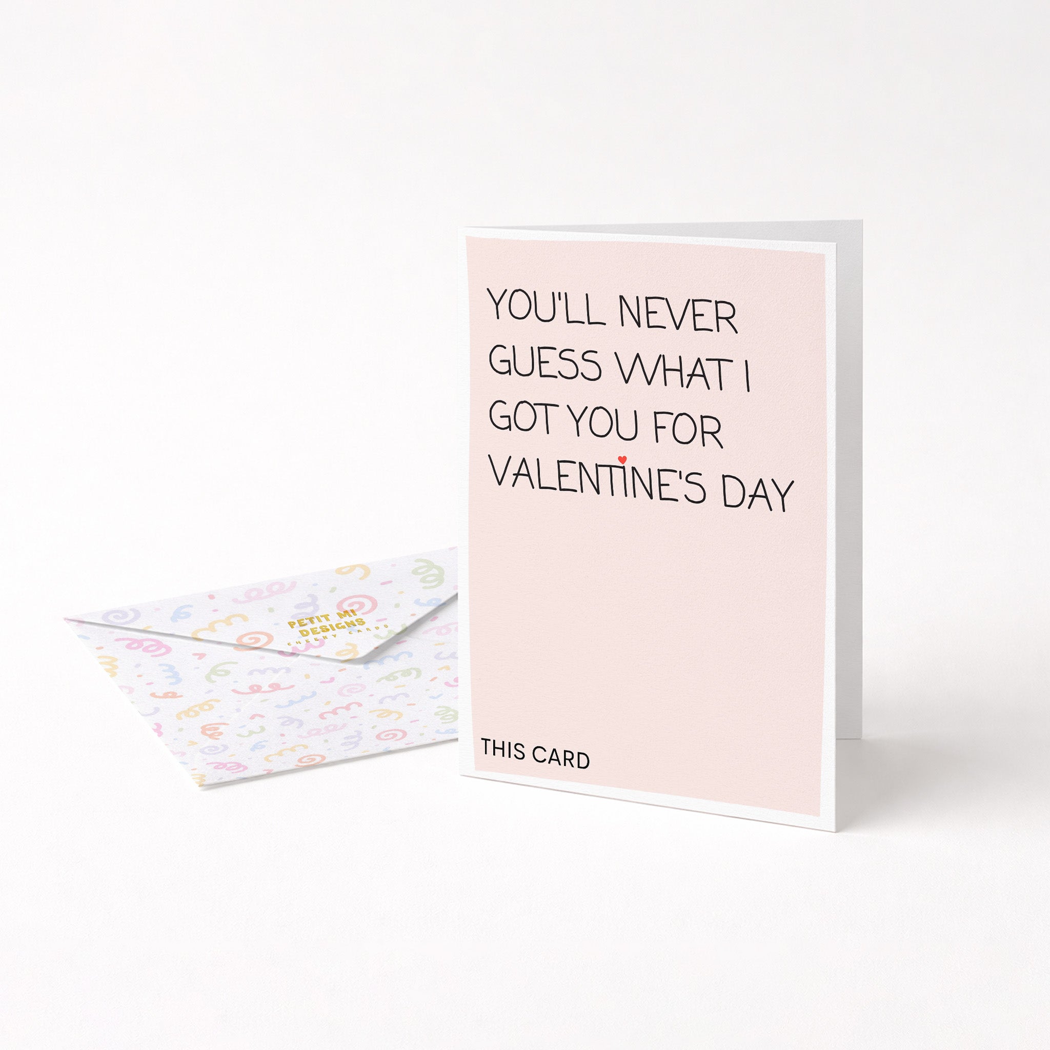 "You'll Never Guess What I Got You For Valentine" Greeting Card