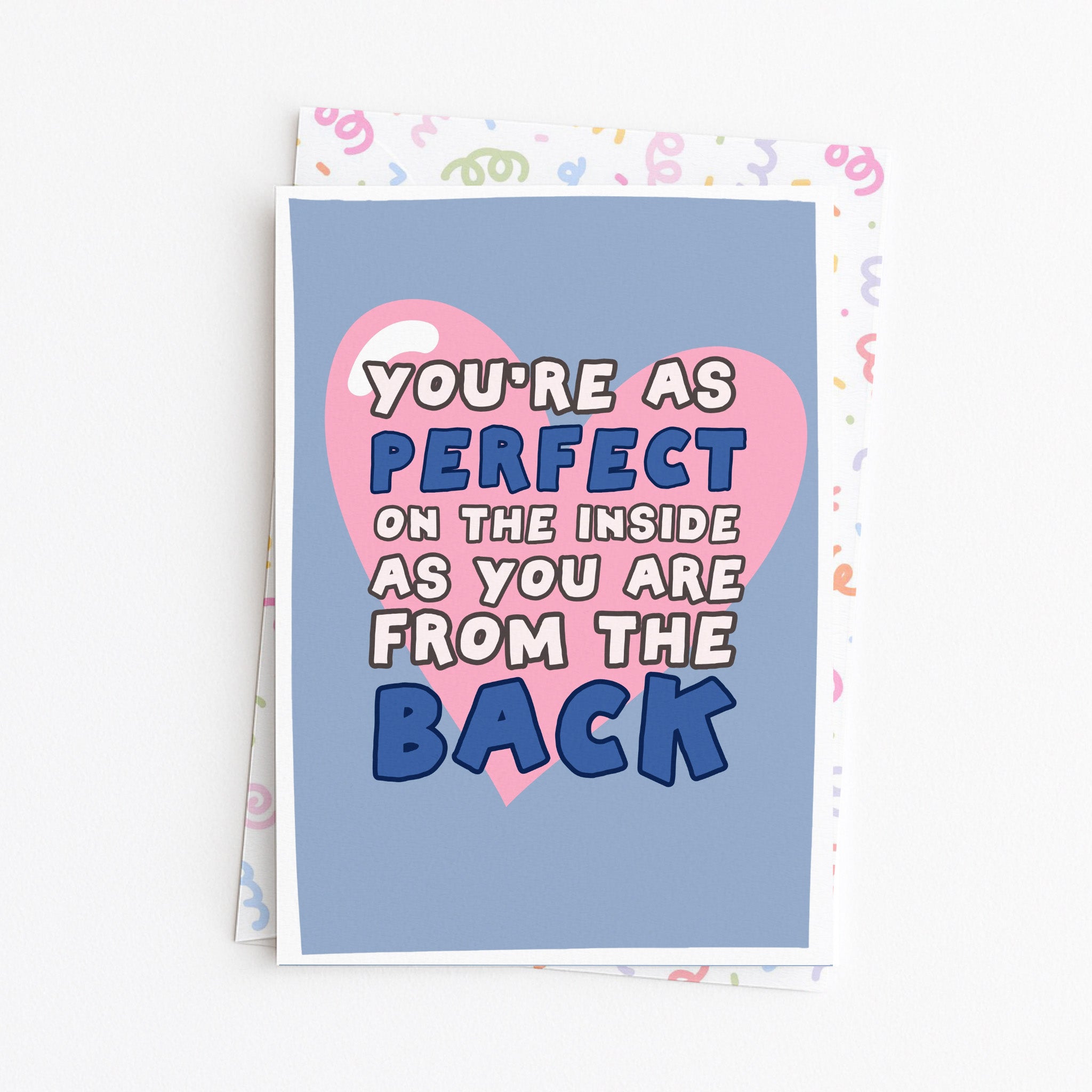 "You're As Perfect On The Inside As You Are From The Back" Greeting Card