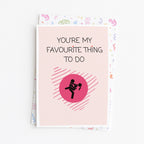 "You're My Favourite Thing" Greeting Card