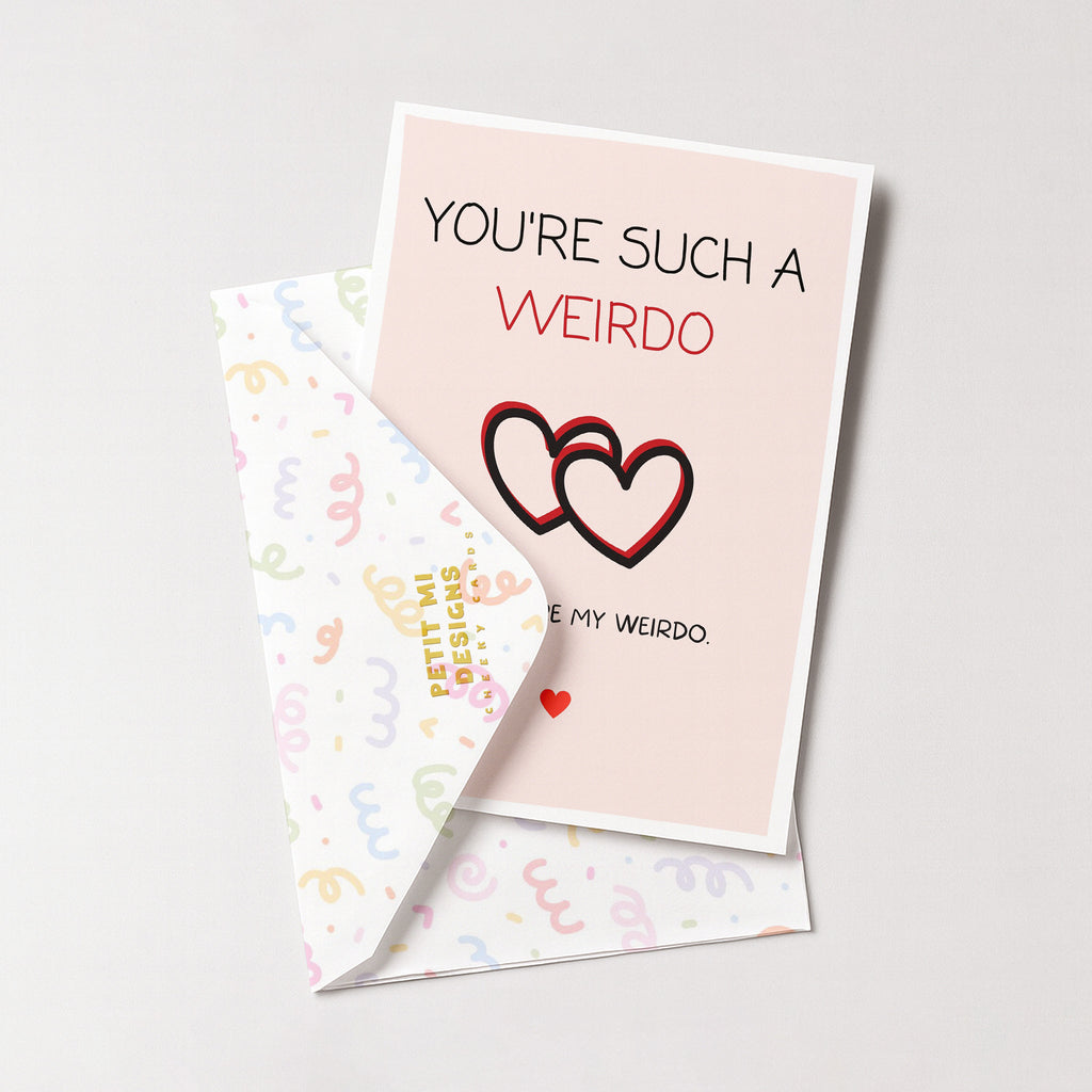 "You're Such A Weirdo. But You're My Weirdo" Greeting Card