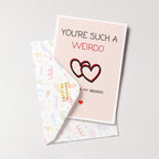 "You're Such A Weirdo. But You're My Weirdo" Greeting Card