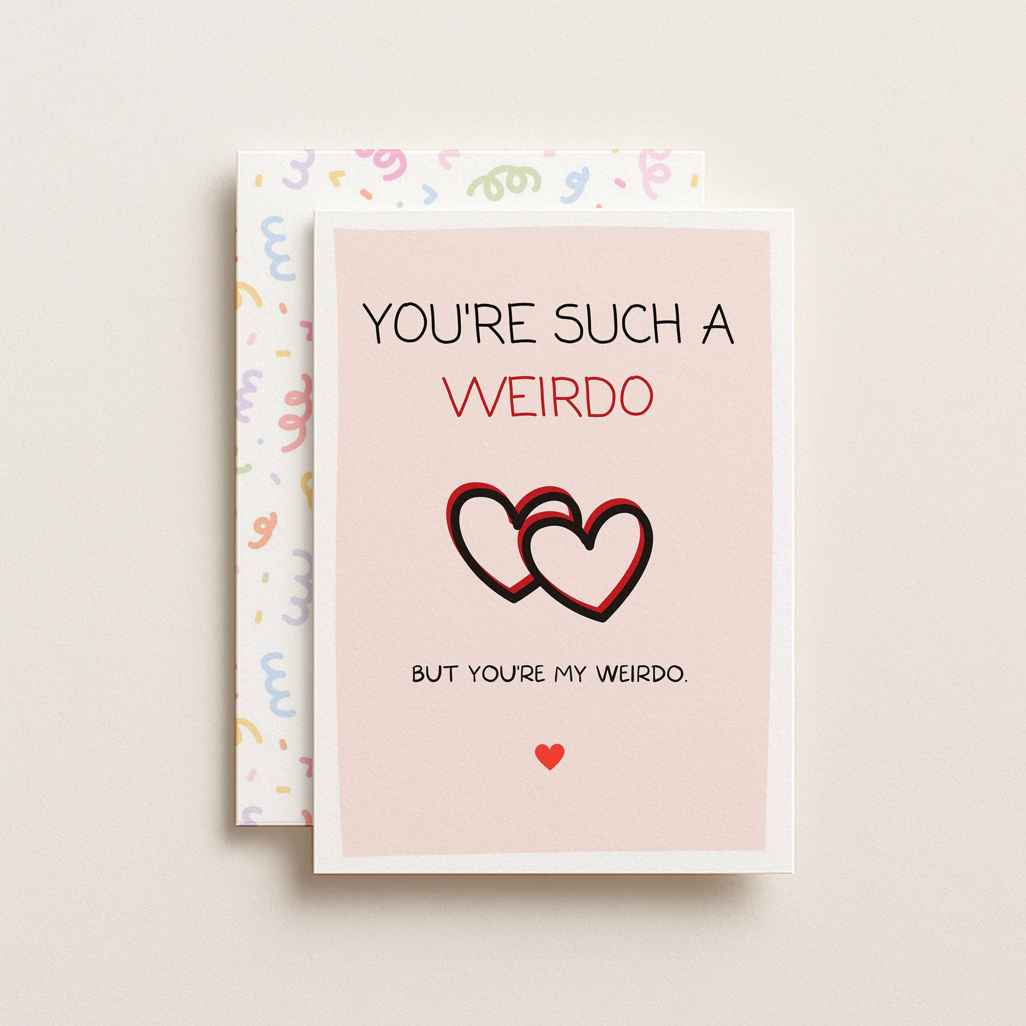 "You're Such A Weirdo. But You're My Weirdo" Greeting Card